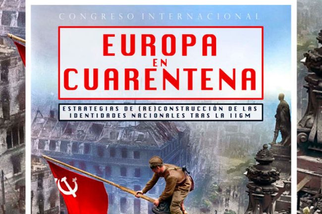 Europa en cuarentena. Estrategias de (re)construcción de las identidades nacionales tras la II GM Europa en cuarentena. Estrategias de (re)construcción de las identidades nacionales tras la II GM