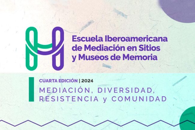 escuela-iberoamericana-de-mediacion-en-sitios-y-museos-de-memoria-2024 Escuela Iberoamericana de Mediación en Sitios y Museos de Memoria