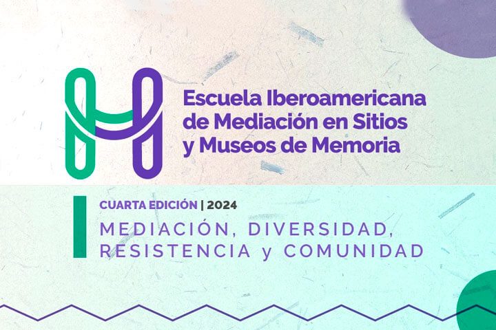 Escuela Iberoamericana de Mediación en Sitios y Museos de Memoria